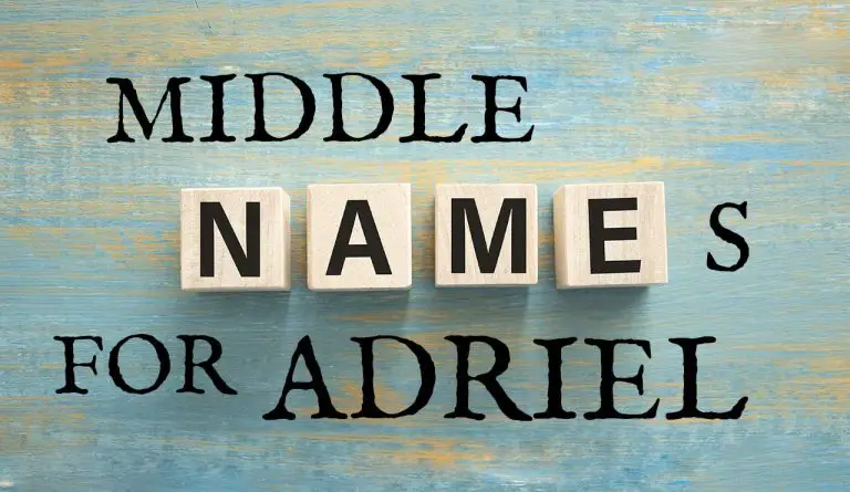 Middle Names for Adriel (Traditional, Short, Cute, Unisex & Unique)