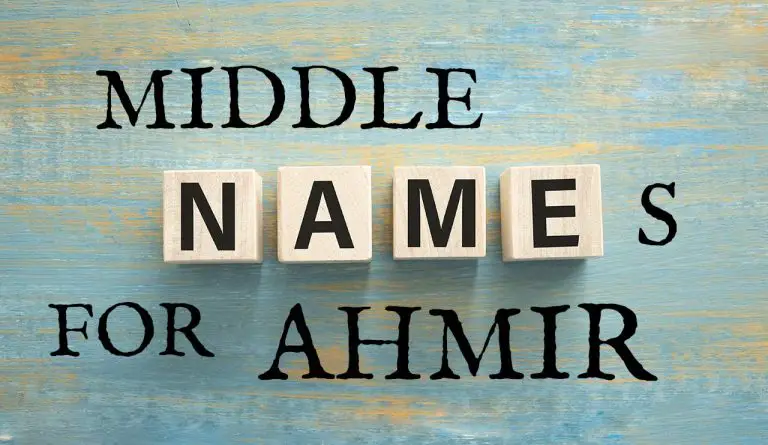 Middle Names for Ahmir (Traditional, Short, Cute, Unisex & Unique)