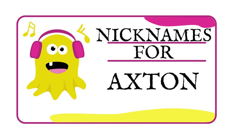 Nicknames for Axton (Traditional, Funny & Cute)