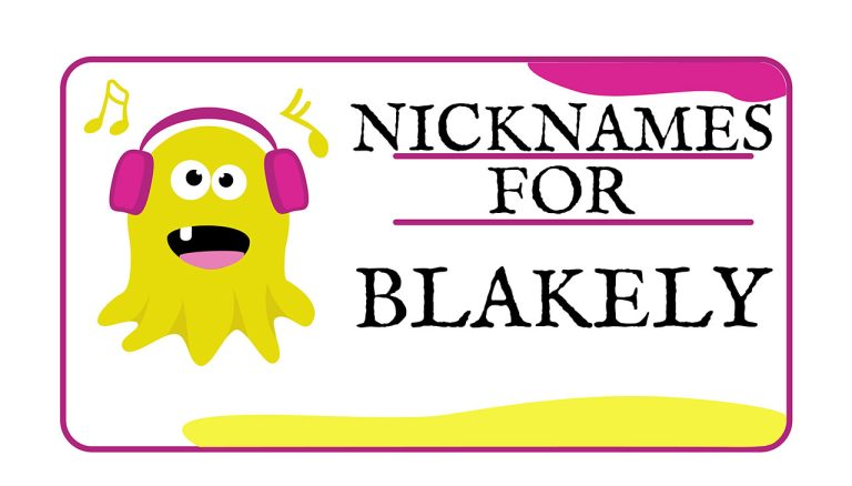 Nicknames for Blakely (Traditional, Funny & Cute)