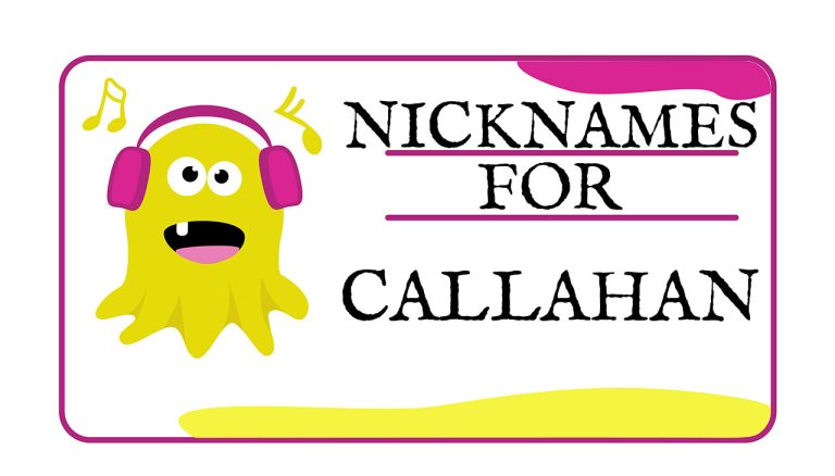 Nicknames for Callahan (Traditional, Funny & Cute)