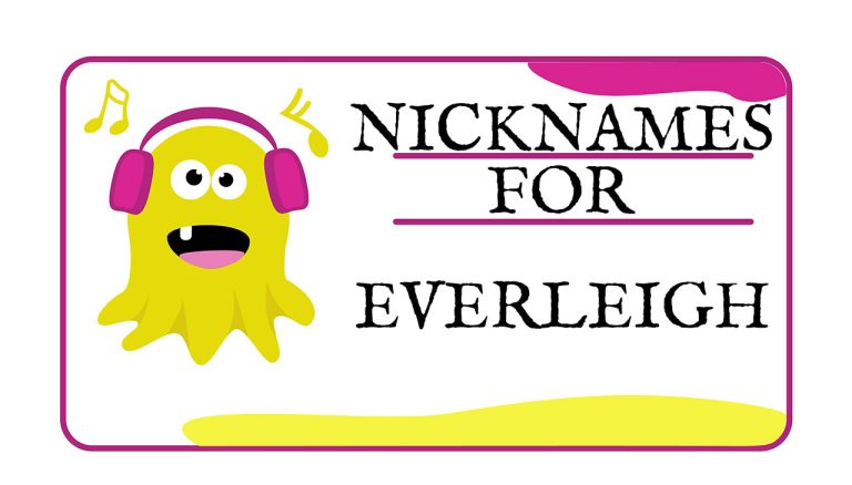 Nicknames for Everleigh (Traditional, Funny & Cute)